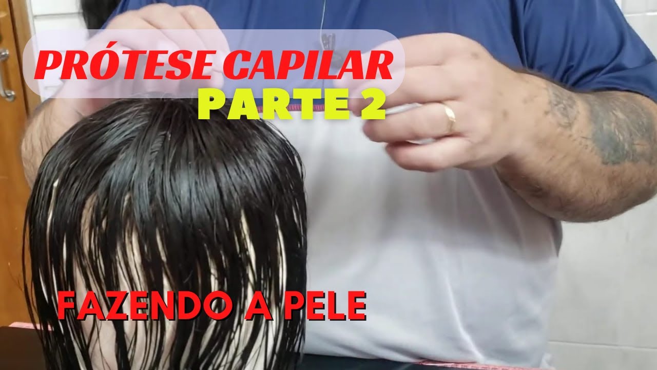 PRÓTESE CAPILAR - 2 FORMAS DE FAZER A PELE -  Parte 2