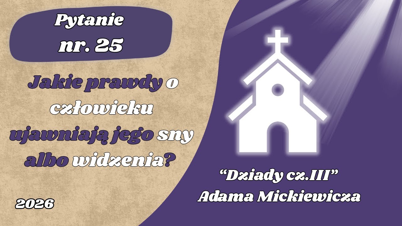 Matura ustna: Jakie prawdy o człowieku ujawniają jego sny albo widzenia? Adam Mickiewicz cz. III