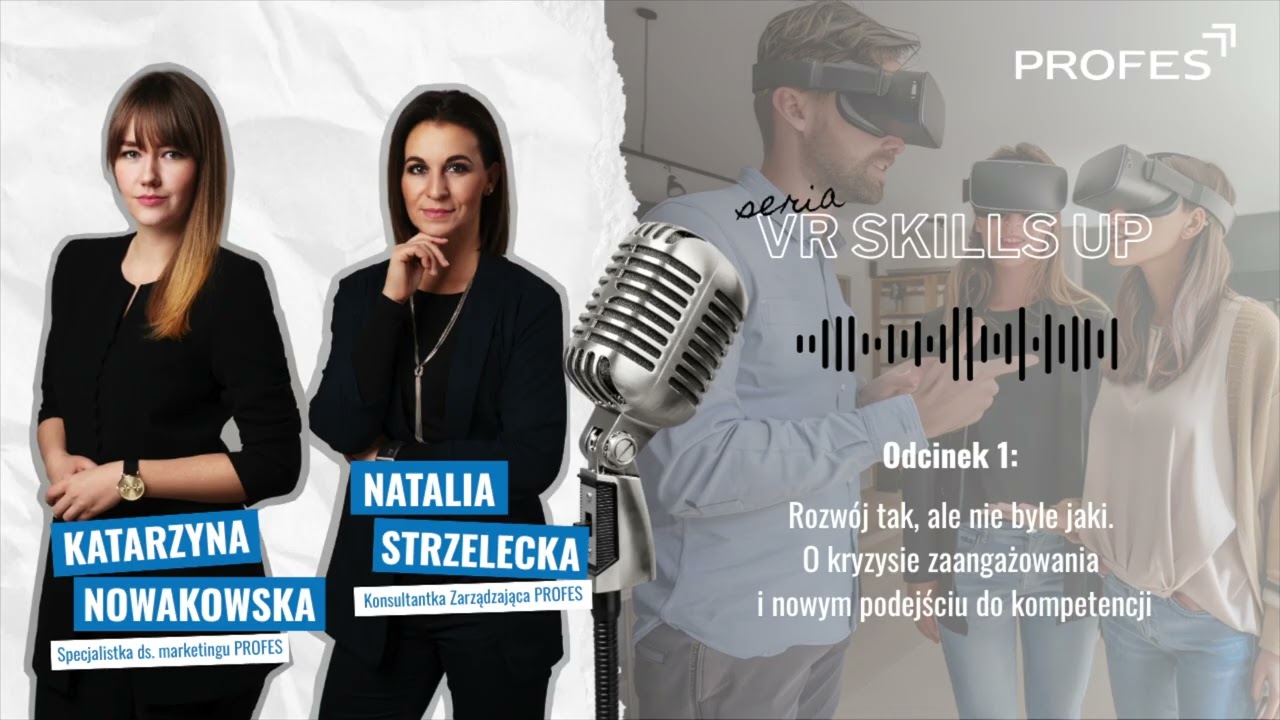 Rozwój tak, ale nie byle jaki. O kryzysie zaangażowania i nowym podejściu do kompetencji #VRSkillsUp
