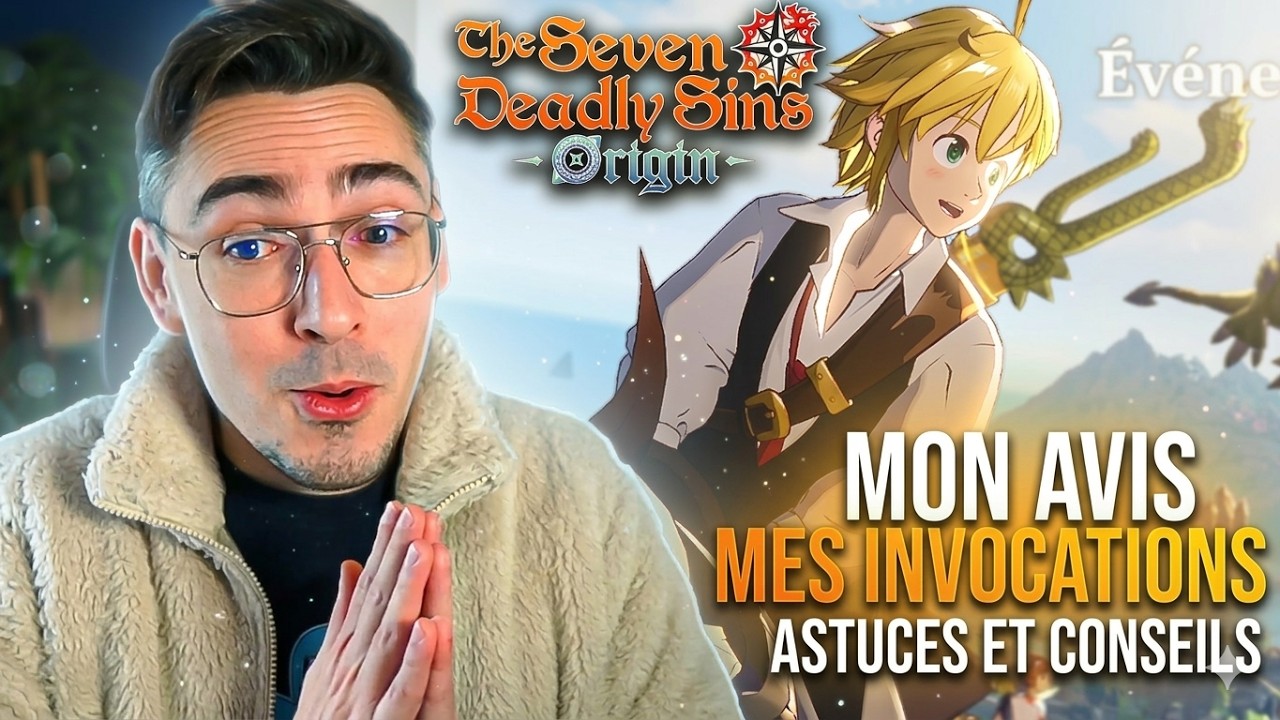 MES CONSEILS. 1ERES INVOCATIONS et MON AVIS !!! THE SEVEN DEADLY SINS ORIGIN