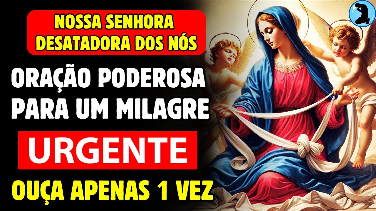🛐 ORAÇÃO MILAGROSA À NOSSA SENHORA DESATADORA DOS NÓS PARA UM MILAGRE URGENTE [ORAÇÕES MILAGROSAS]