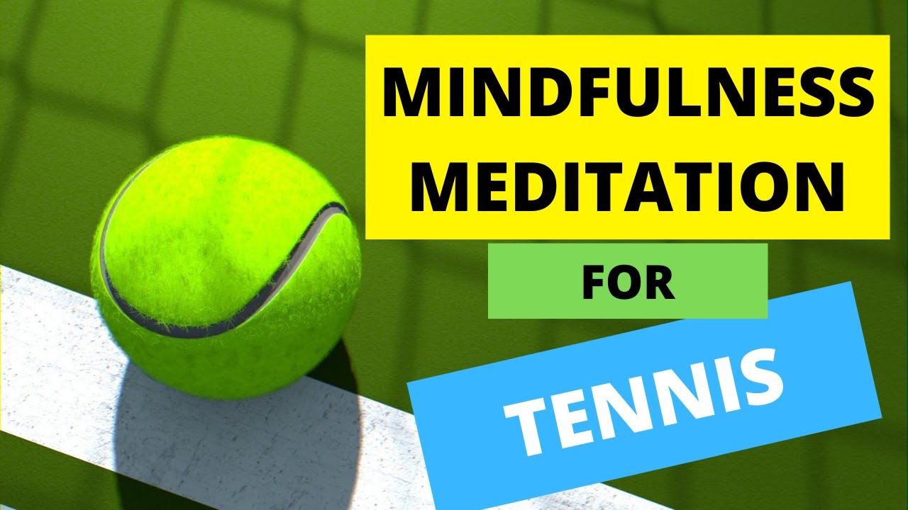 Mindfulness Meditation for Tennis - How to Improve Your Mental Game