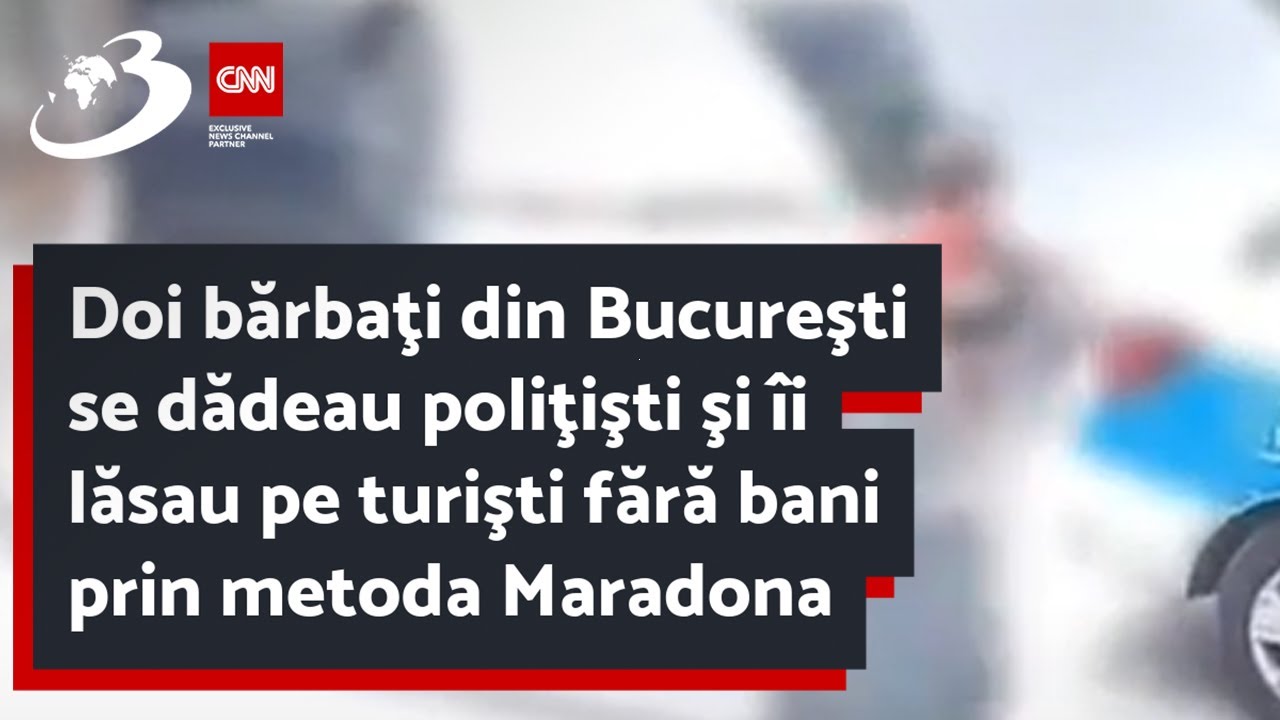 Doi bărbaţi din Bucureşti se dădeau poliţişti şi îi lăsau pe turişti fără bani prin metoda Maradona