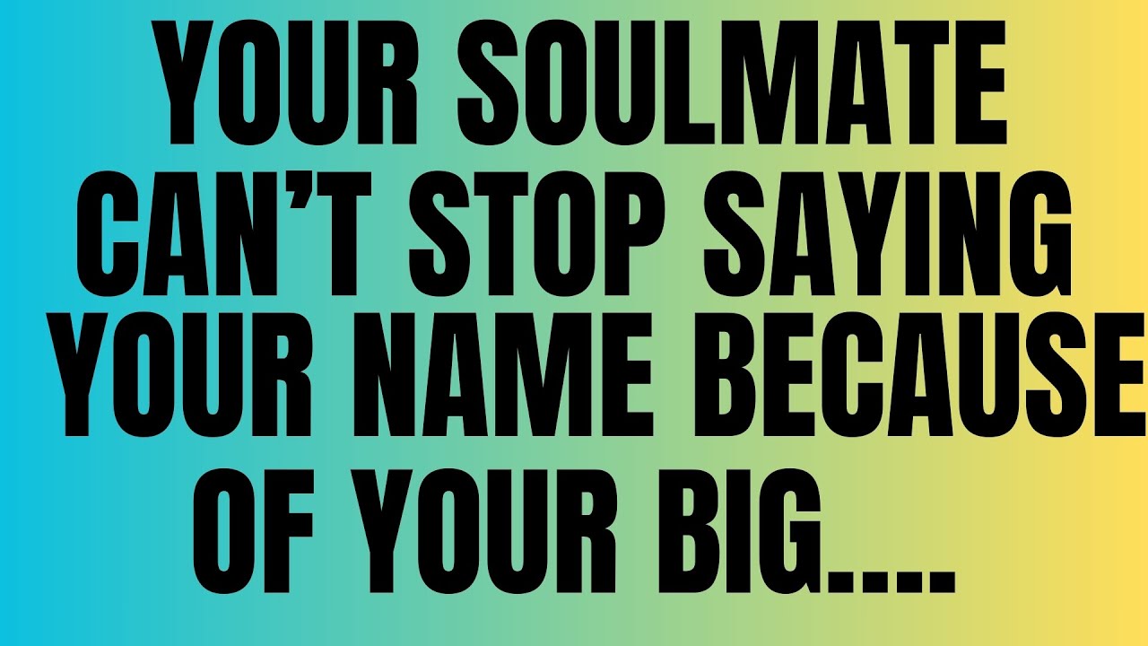 Angels Say: Your Soulmate Can’t Stop Saying Your Name Because of Your BIG….