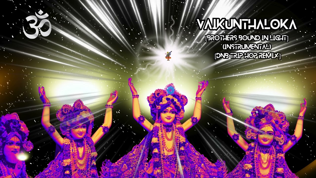 "Brothers Bound in Light" (DNB/Trip Hop) Remix [Vaikunthaloka]