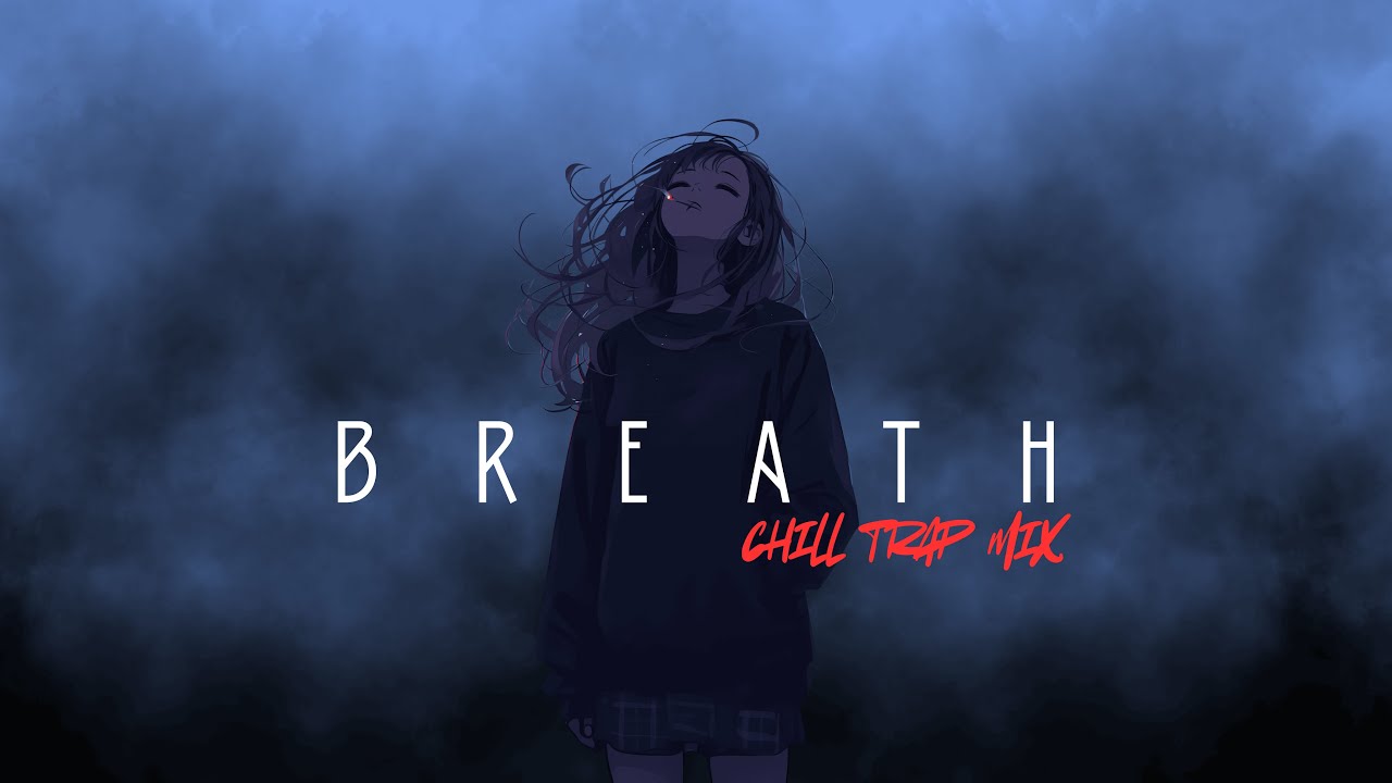 BREATHE | Chill Trap Mix