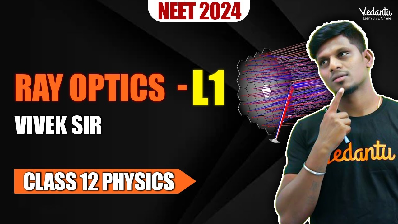Ray Optics L1 | Reflection, Plane Mirror and Spherical Mirror | Physics NEET 2024 | Vivek Sir