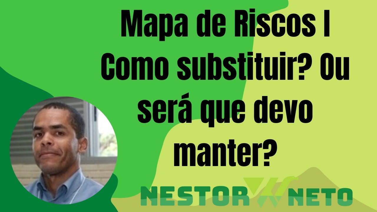 Mapa de Riscos l Como Substituir? Ou ser&aacute; que devo manter?