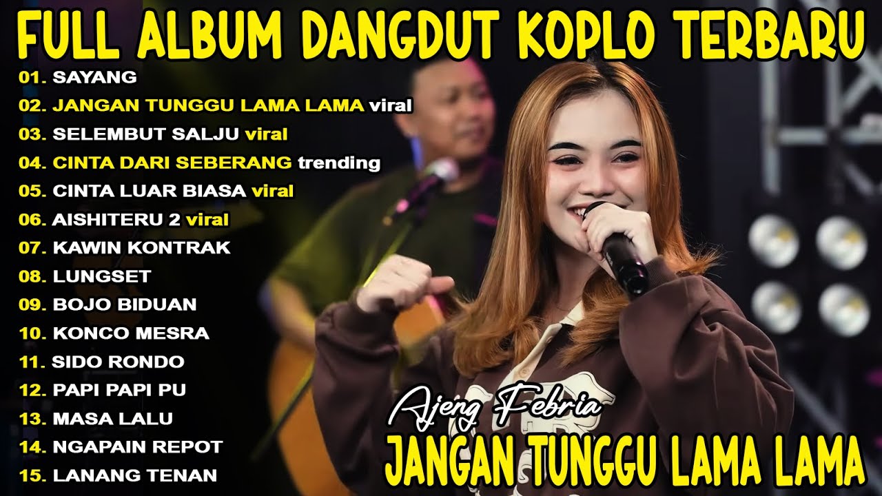 SAYANG, JANGAN TUNGGU LAMA LAMA - AJENG FBERIA - FULL ALBUM DANGDUT KOPLO TERBARU TRENDING - VIRAL!