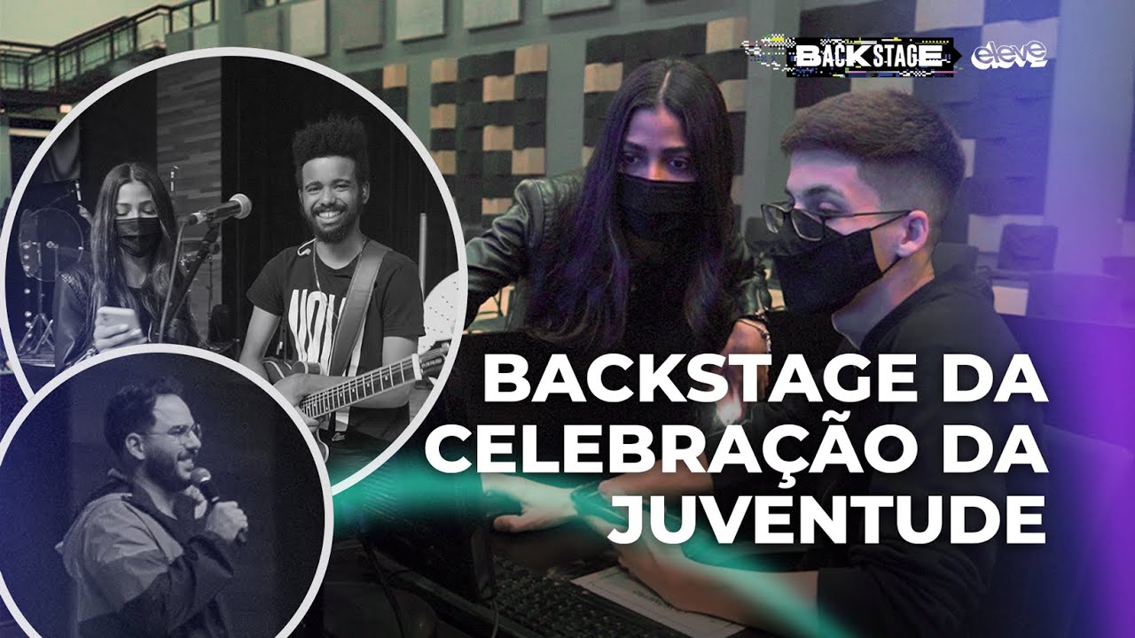 BASTIDORES DA CELEBRAÇÃO DA JUVENTUDE | BACKSTAGE ELEVE #07