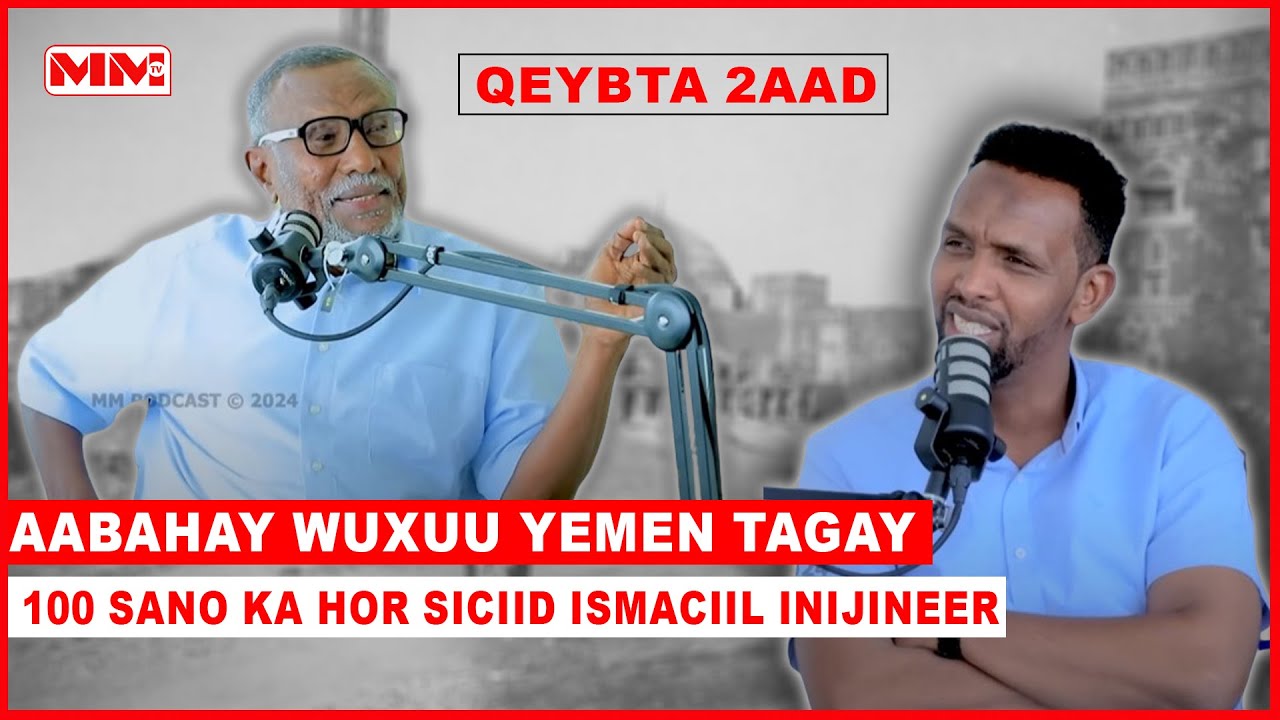 "Aabahay wuxuu Yemen tagay 100 sano ka hor" Siciid Ismaciil Inijineer Q-2AAD