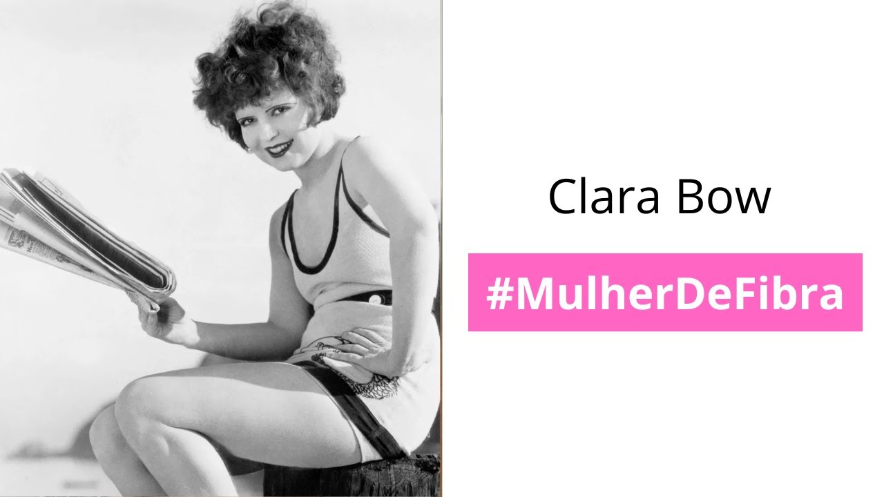 CLARA BOW | #MulherDeFibra