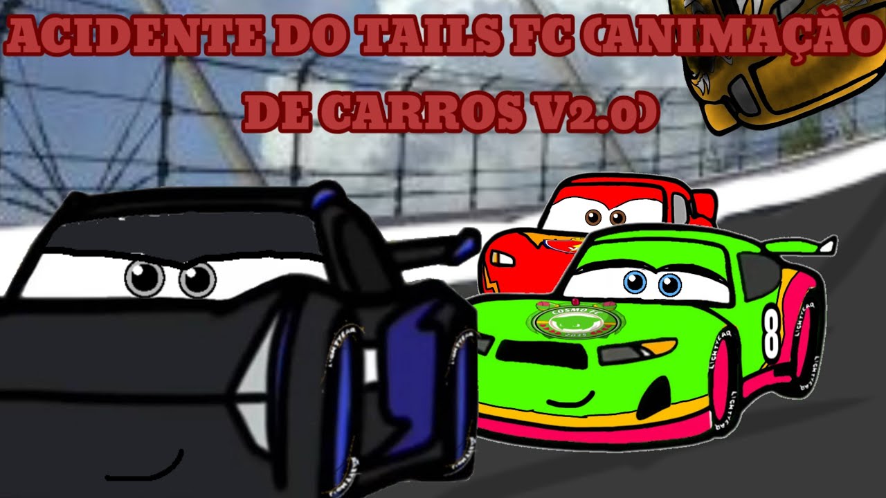 ACIDENTE DO TAILS FC (ANIMAÇÃO DE CARROS V2.0)