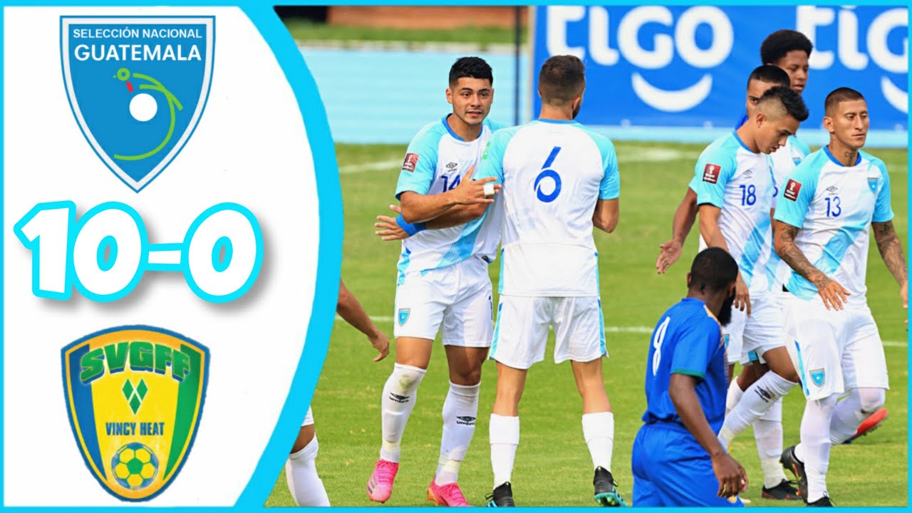 Guatemala Golea a san vicente / Guatemala vs San Vicente y las Granadinas 10-0