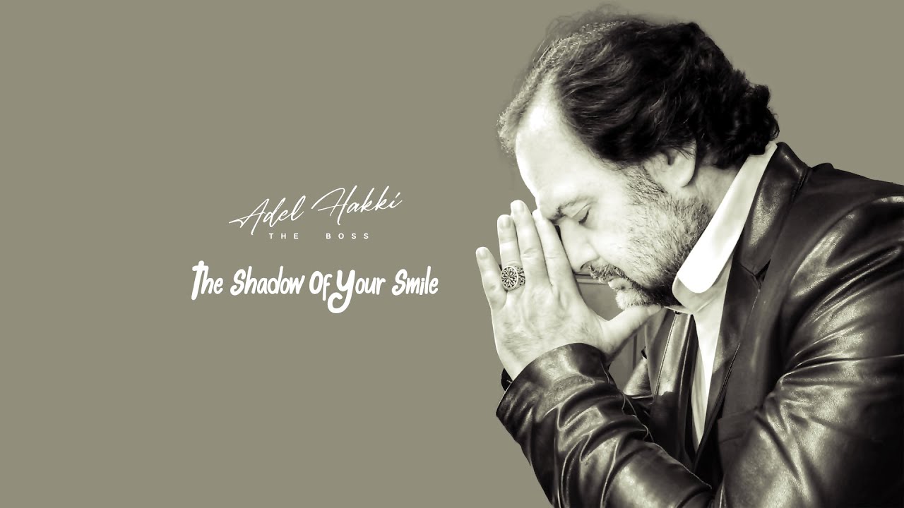 Adel Hakki - The Shadow Of Your Smile
