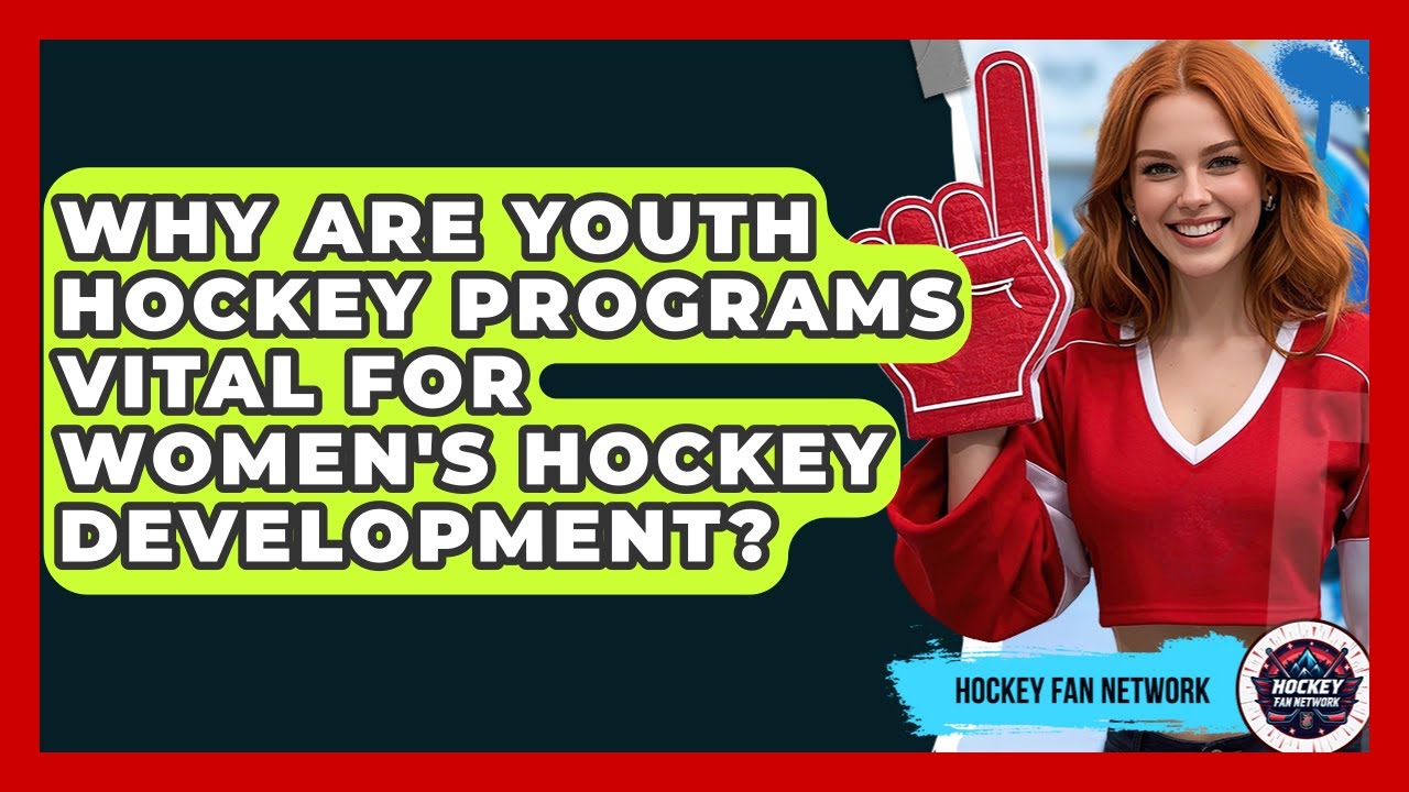 Why Are Youth Hockey Programs Vital For Women's Hockey Development? - Hockey Fan Network