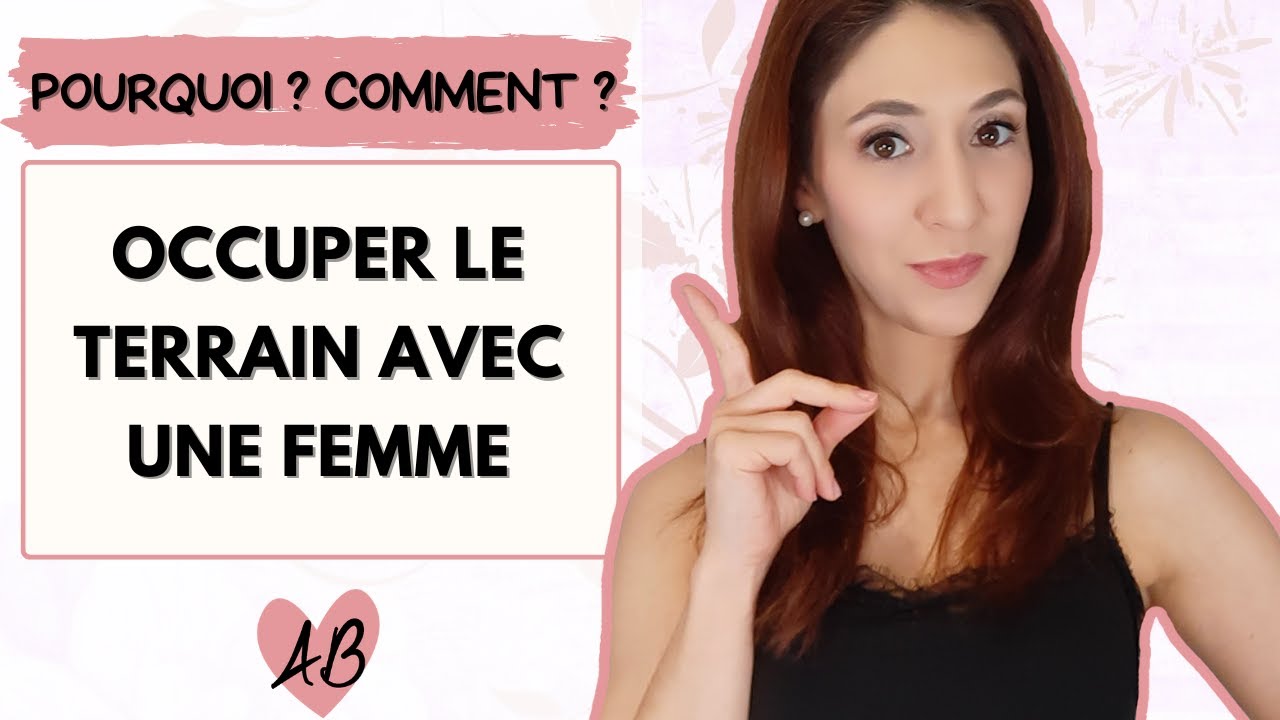 OCCUPER LE TERRAIN : une BONNE STRATÉGIE pour SÉDUIRE UNE FEMME