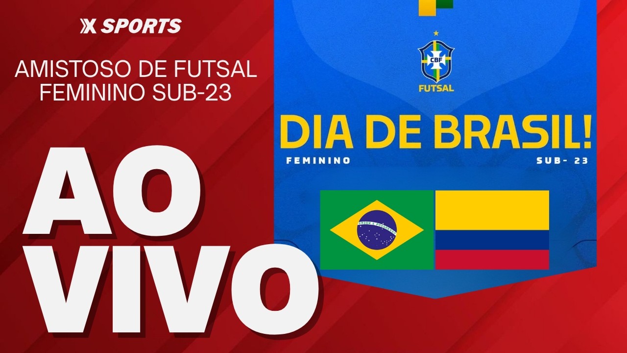BRASIL X COL&Ocirc;MBIA - AO VIVO E COM IMAGENS - AMISTOSO DE FUTSAL FEMININO SUB-23
