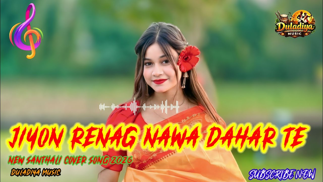 JIYON RENAG NAWA DAHAR TE || New Santhali Cover song||Duladiya Music 