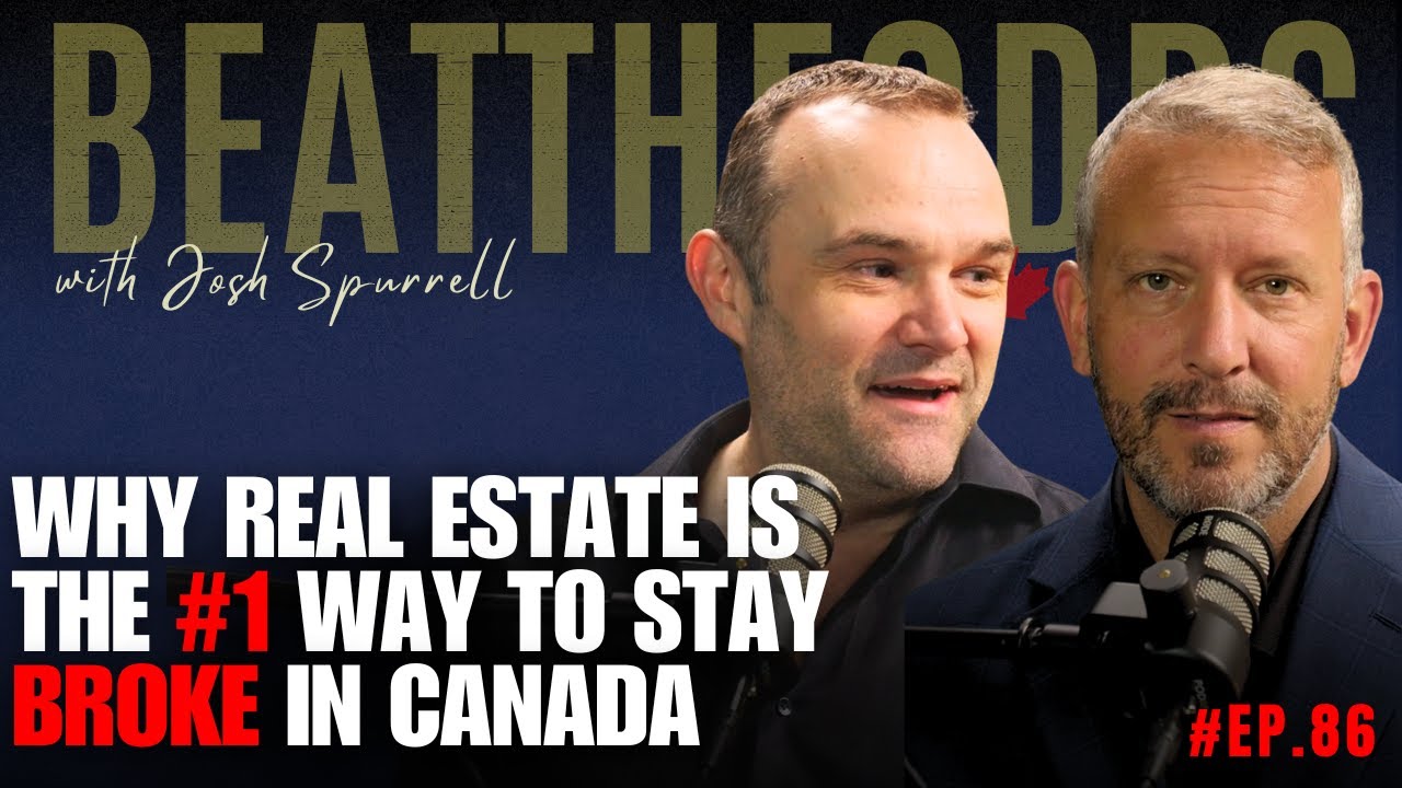 Beat The Odds #86 - Why Real Estate Is the #1 Way To Stay Broke In Canada