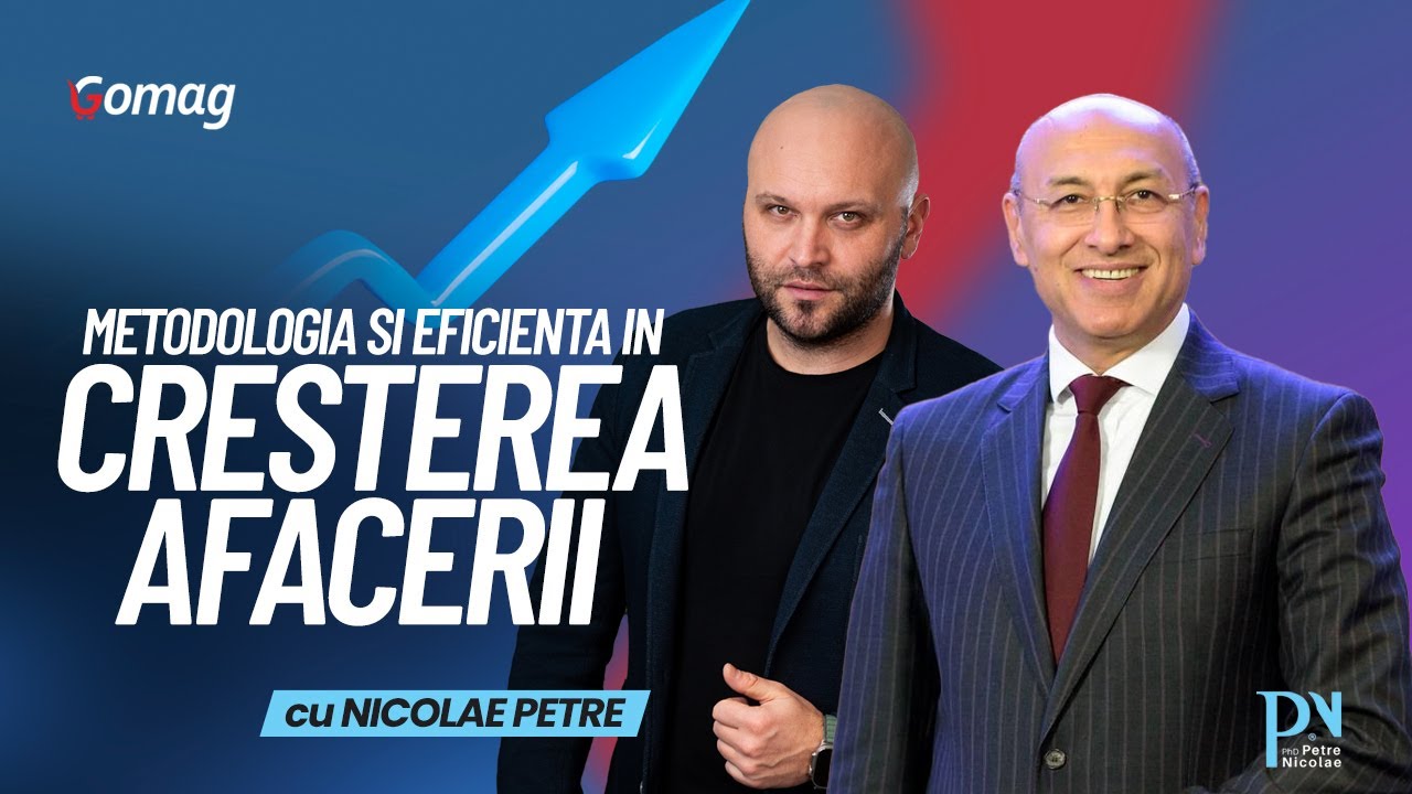📈 Metodologia și eficiența în creșterea afacerii cu Nicolae Petre