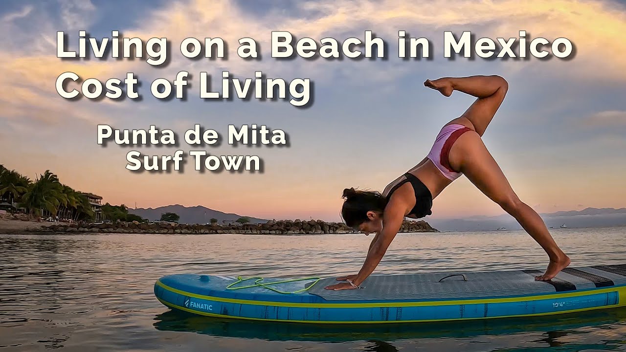Living on the beach in Mexico, Cost of Living, Punta Mita, Surf Town
