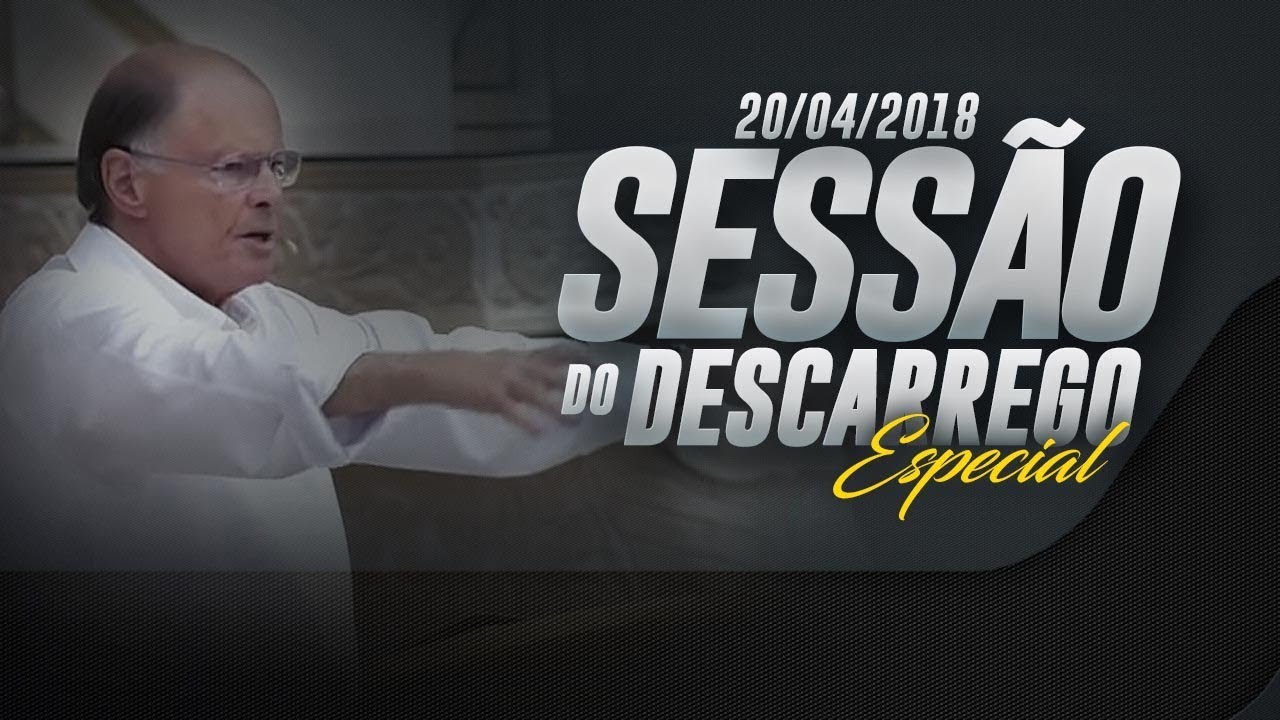 Sess&atilde;o do Descarrego - Bispo Macedo - 20/04/2018