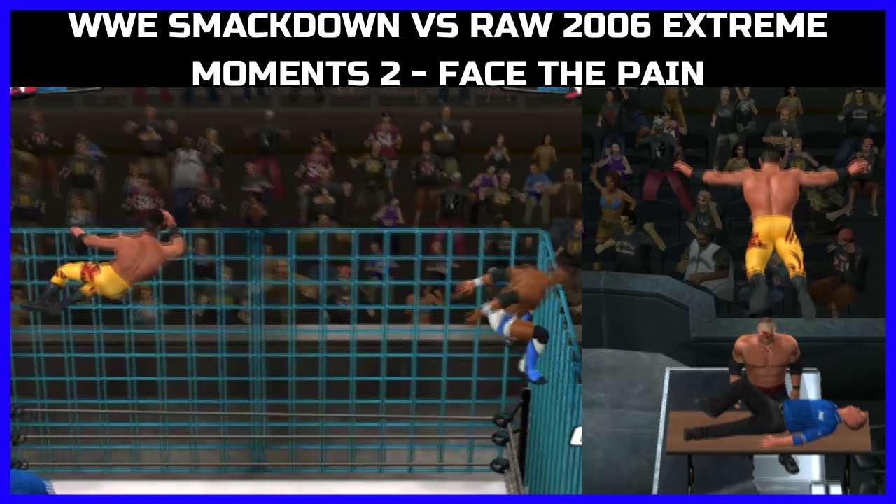 WWE Smackdown Vs Raw 2006 Extreme Moments 2 - Face The Pain