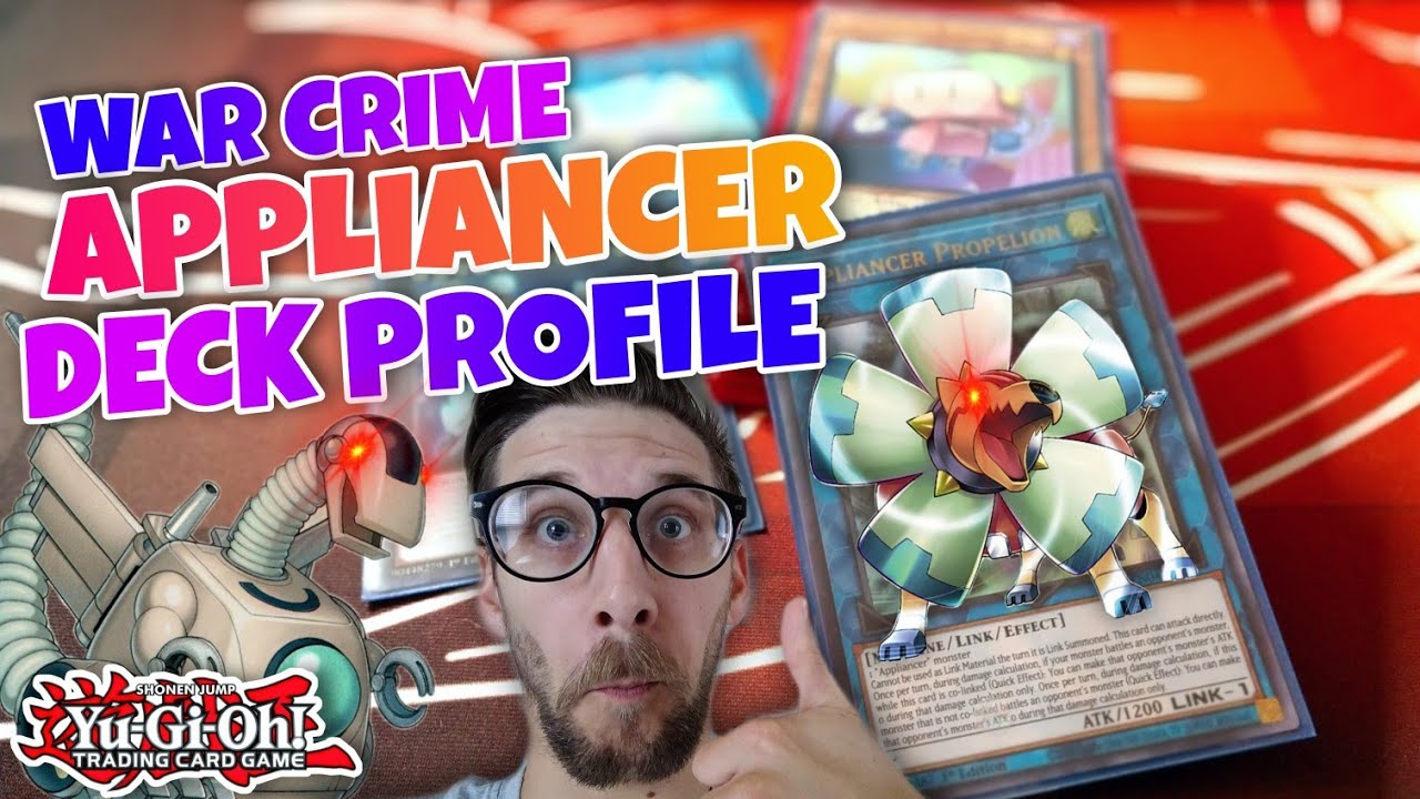 Appliancer War Crime Deck Profile - (Yu-Gi-Oh! TCG)