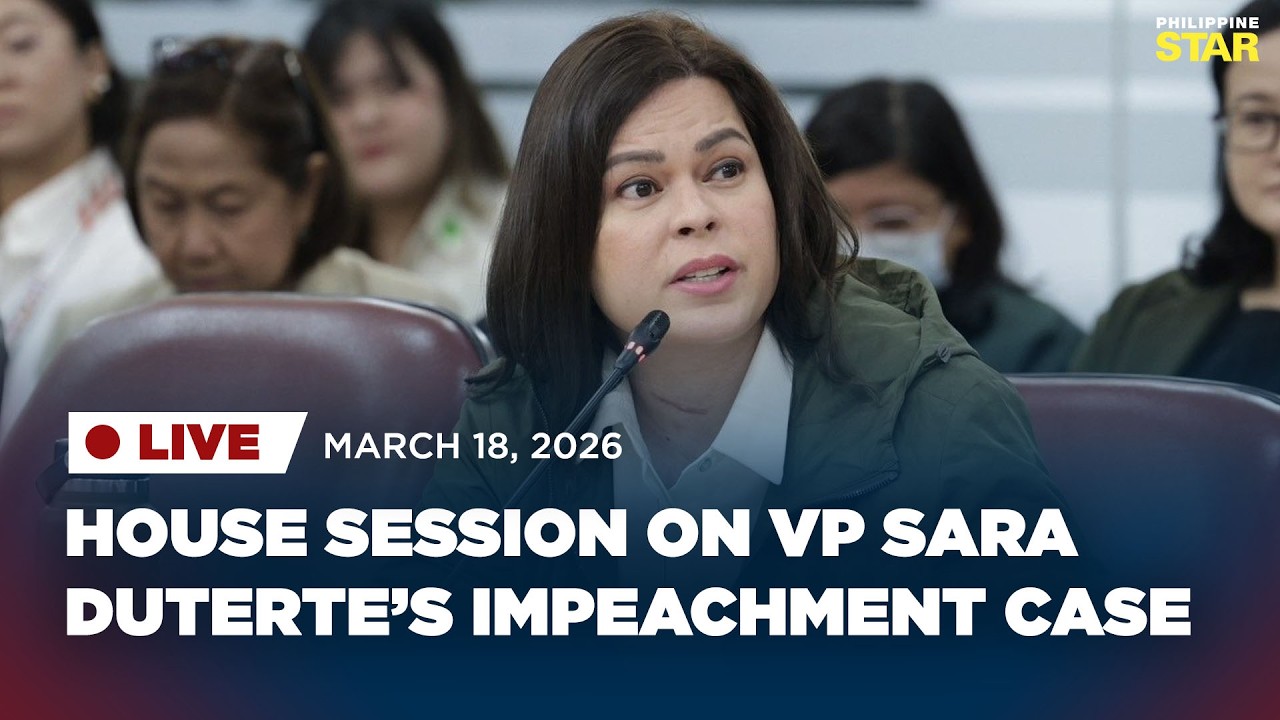 LIVESTREAM: House session on VP Sara Duterte’s impeachment case (March 18, 2026)