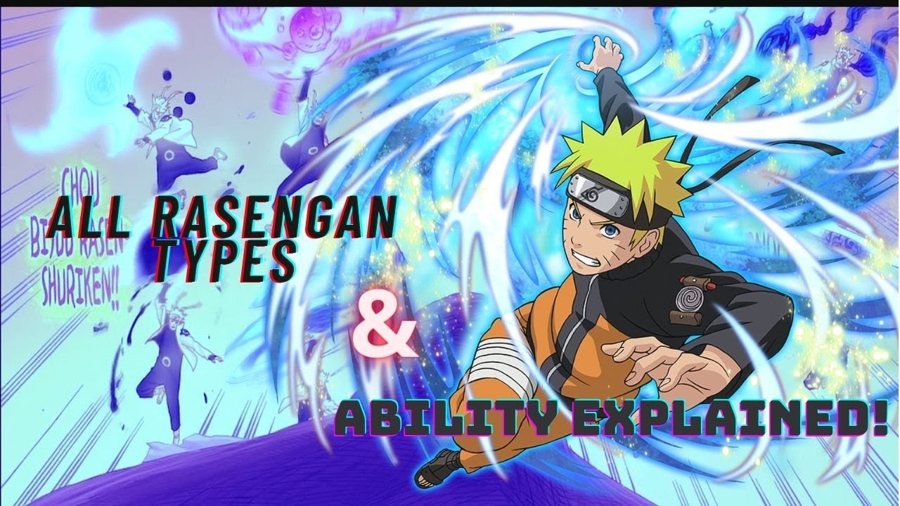 All Naruto's Rasengan types and their abilities explained! (weakest to strongest)
