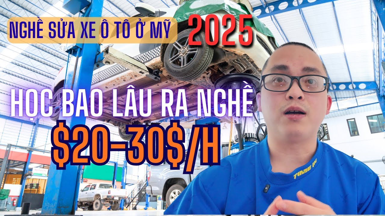 Nghề Sửa Xe Ô Tô Ở Mỹ 2025 – Sự Lựa Chọn Khôn Ngoan Cho Người Việt! 60.000 ĐÔ/ NĂM Trong Tầm Tay