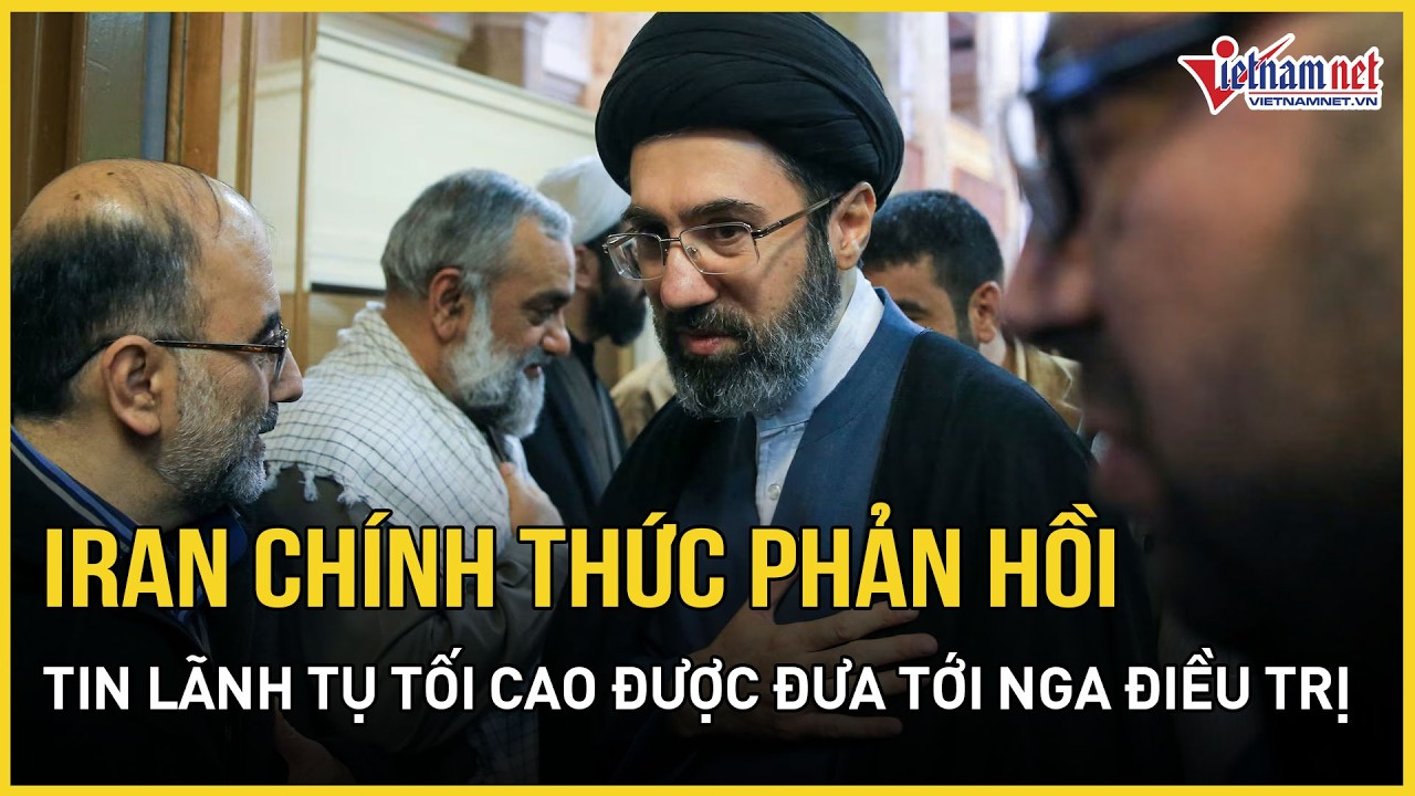 Iran chính thức phản hồi tin Lãnh tụ Tối cao được đưa tới Moscow điều trị, Nga bất ngờ lên tiếng