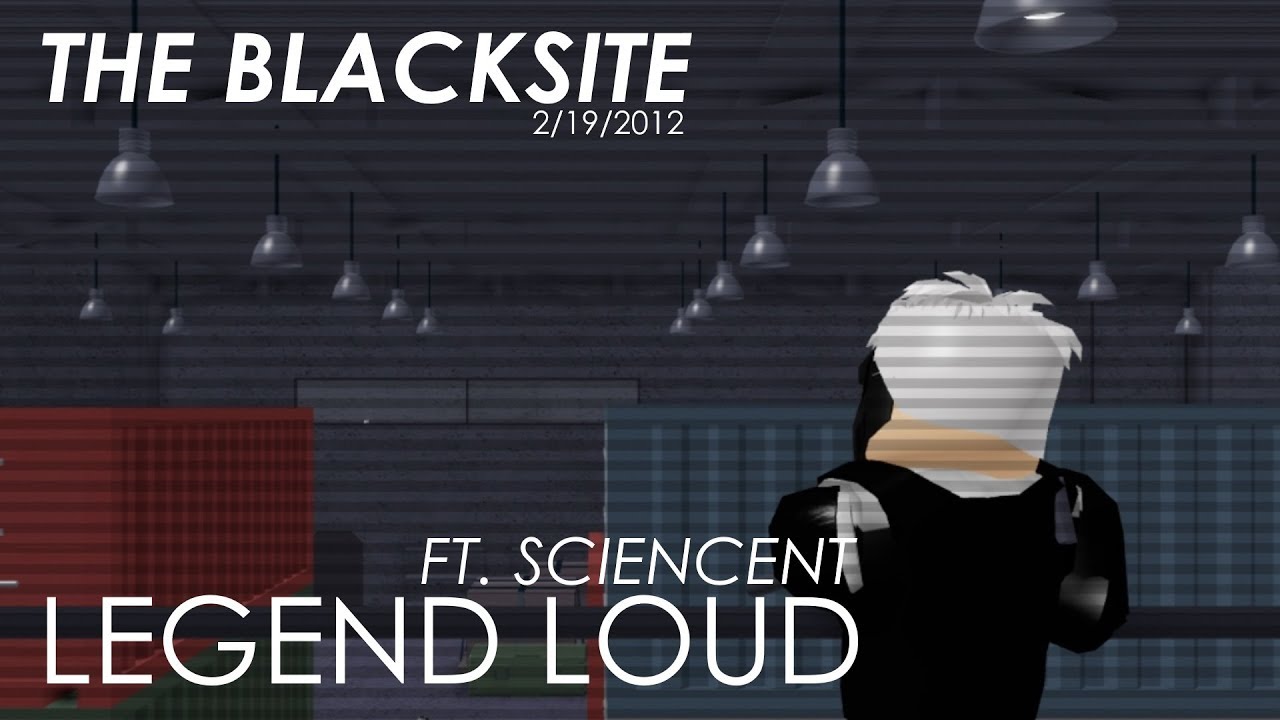 The Blacksite LEGEND LOUD ft. Sciencent [ENTRY POINT]