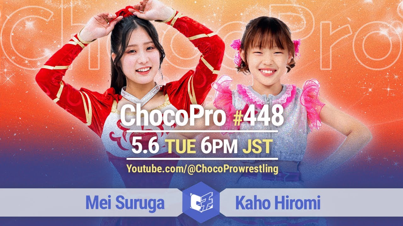 ChocoPro 448 - Mei vs Kaho! Chie & Owashi vs Miya & SOY! Hiyori & Anton vs Sakura & Choun! 2025/5/6