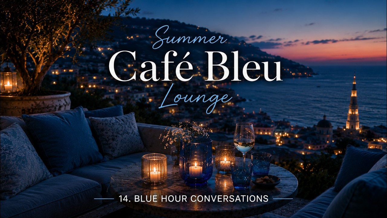 14. Blue Hour Conversations | Summer Caf&eacute; Bleu Lounge