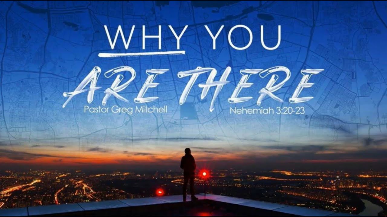 Why are you there  : Pastor Greg Mitchell