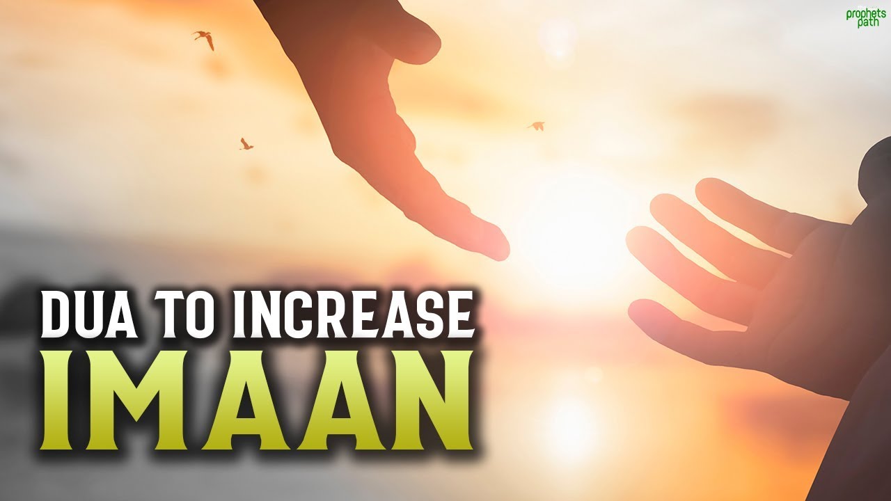 READ THIS DUA TO INCREASE YOUR IMAAN