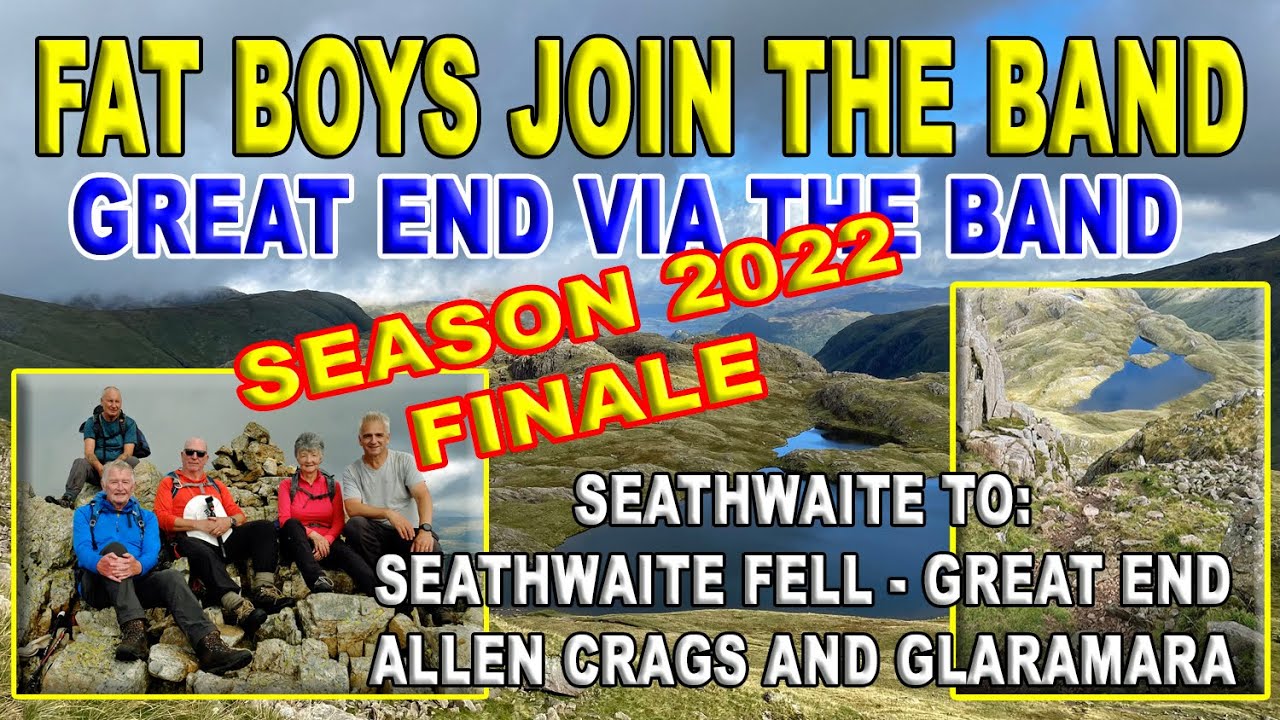 FAT BOYS JOIN THE BAND - GREAT END via THE BAND plus Seathwaite Fell, Allen Crags and Glaramara