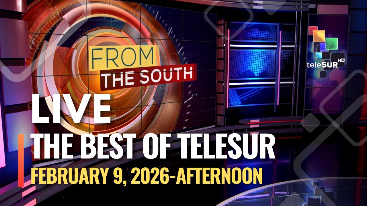 The Best of teleSUR, February 9, 2026, AFTERNOON