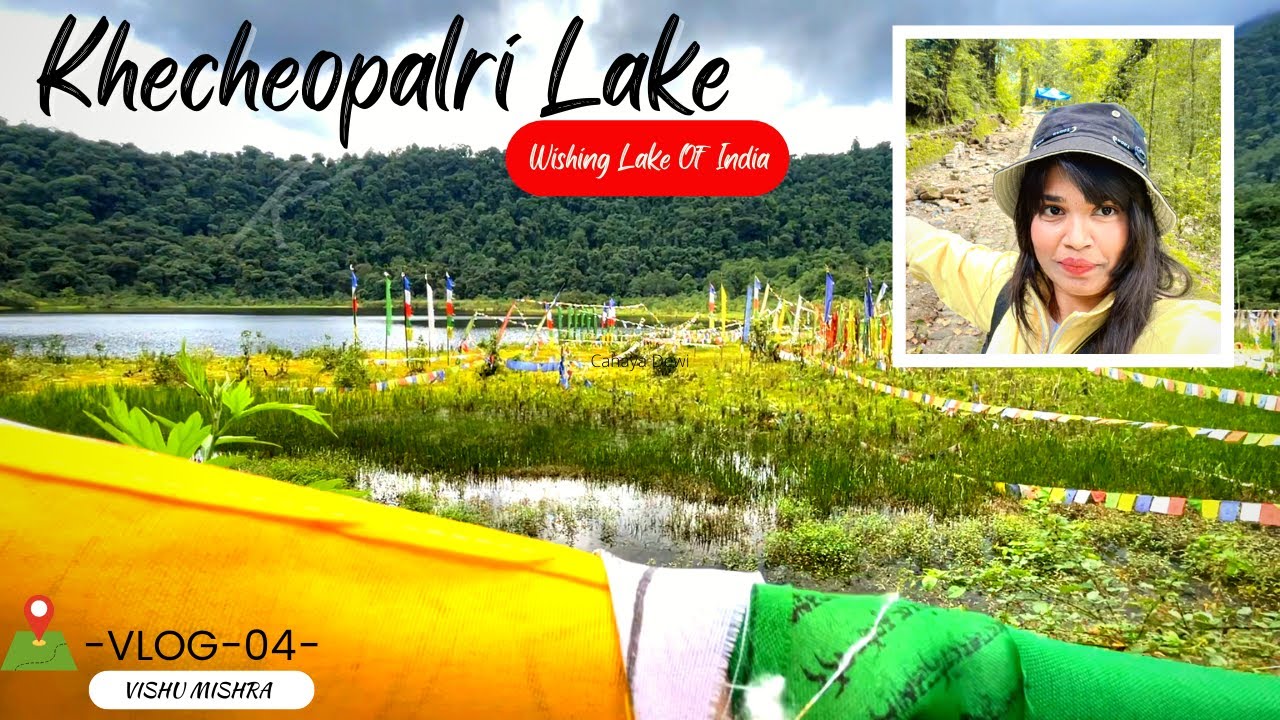 The Most Spectacular Khecheopalri Lake in West Sikkim || Wishing Lake || Pelling || Vlog - 04