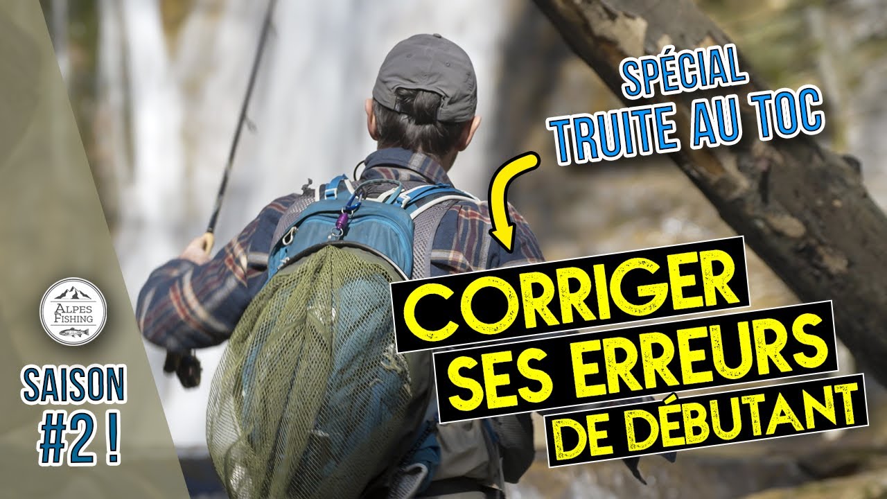 Pêche de la truite au toc : corriger ses erreurs de débutant