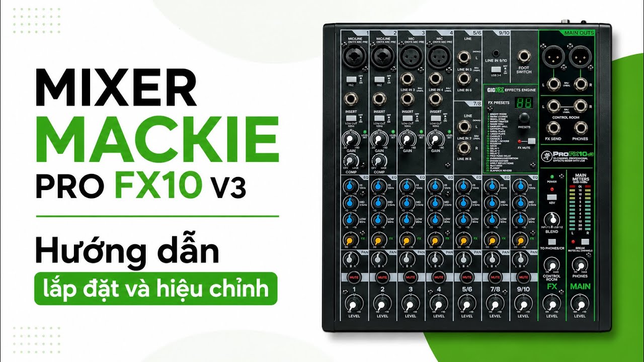 LHS | Hướng Dẫn Lắp & Chỉnh Từ A-Z Mixer Mackie Pro FX10 V3 Với 24 DSP Livestream, Karaoke Mướt Rượt