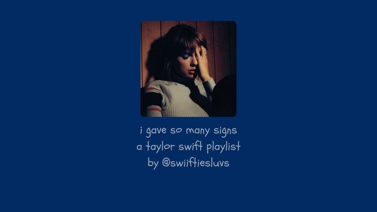 i gave so many signs || a taylor swift playlist || 005