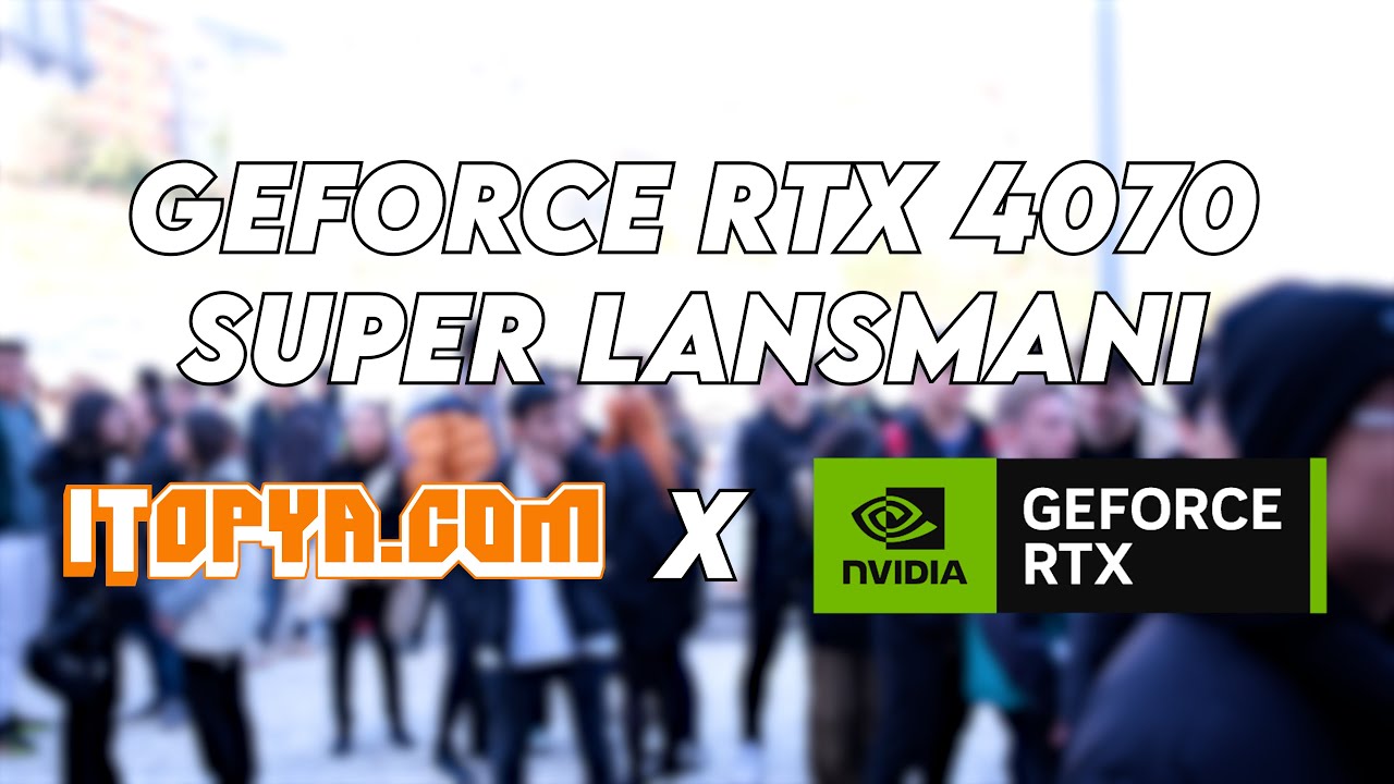 GeForce RTX 4070 SUPER LANSMANI ITOPYA.COM'DA! DÖNER KESİLDİ! | NVIDIA GeForce x ITOPYA.COM