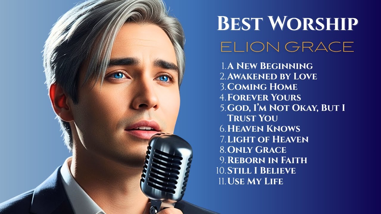 Best Worship • Gospel Music • Christian Music Playlist – Elion Grace (Praise & Worship)