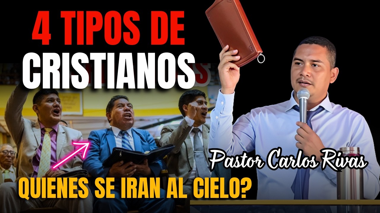 4 Tipos de Cristianos ¿Quiénes se irán al cielo? - Pastor Carlos Rivas
