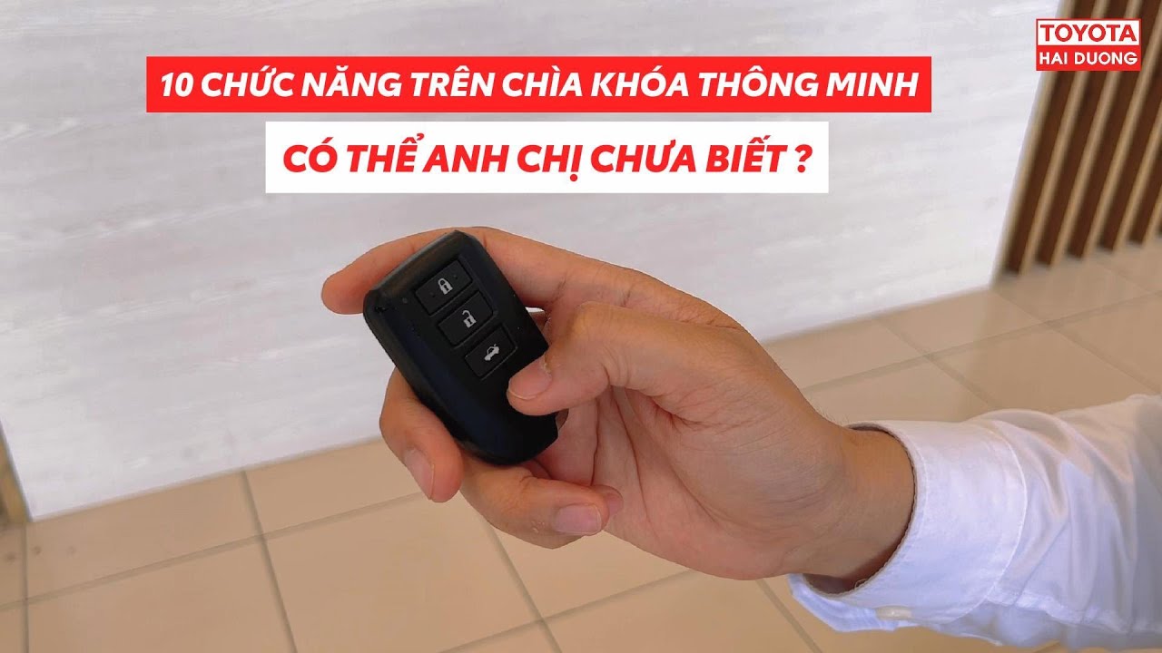 10 chức năng hữu ích trên chìa khóa thông minh của Ô tô | Toyota Hải Dương