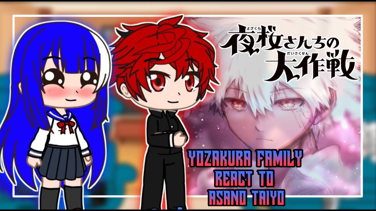 Yozakura-san Chi no Daisakusen React To Asano Taiyo | GachaTuber