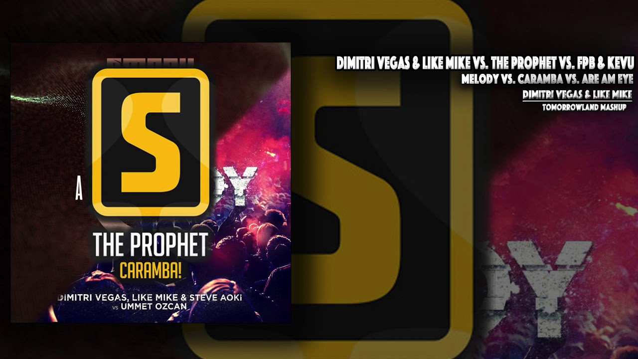 Melody vs. Caramba vs. Are Am Eye (Dimitri Vegas & Like Mike Mashup)